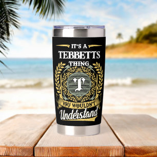It's a Tebbetts Thing You Wouldn't Understand Insulated Tumbler