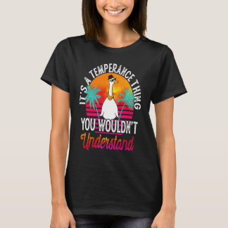 It's A Temperance Thing You Wouldn't Understand Te T-Shirt