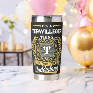 It's a TERWILLEGER Thing You Wouldn't Understand Insulated Tumbler