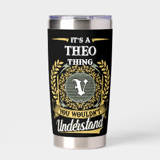 It's a THEO Thing You Wouldn't Understand Insulated Tumbler