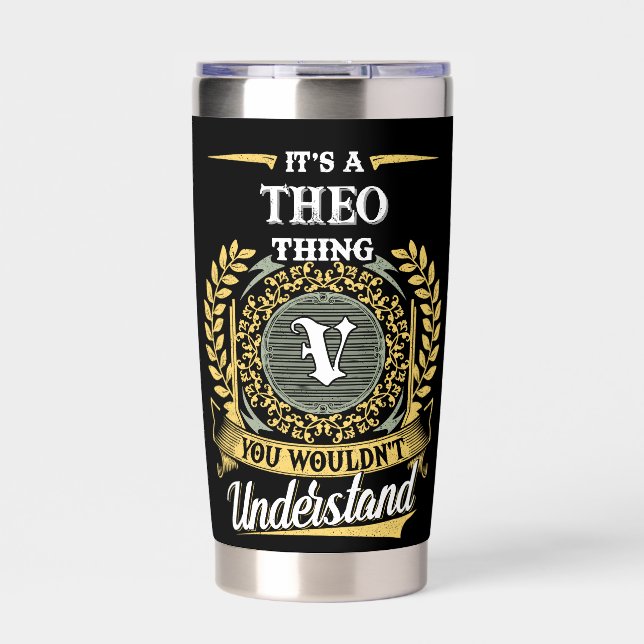 It's a THEO Thing You Wouldn't Understand Insulated Tumbler (Front)