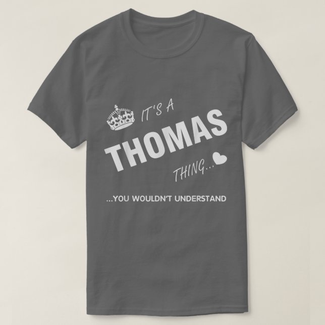 It's a Thomas thing you tThomas t Name  T-Shirt (Design Front)