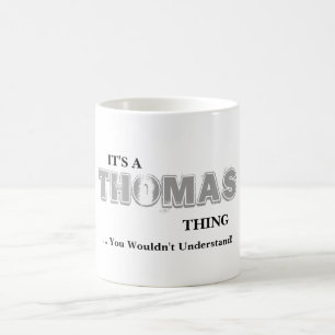 It's A THOMAS Thing! You Wouldn't Understand Coffee Mug
