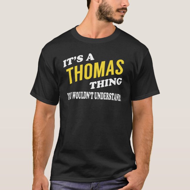 It's a THOMAS Thing You Wouldn't Understand T-Shirt (Front)