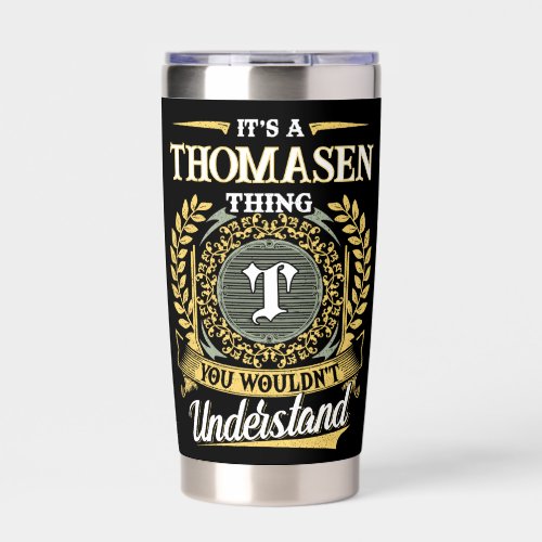 It's a THOMASEN Thing You Wouldn't Understand Insulated Tumbler