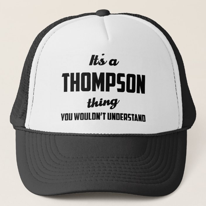 It's a Thompson Thing You wouldn't understand Trucker Hat | Zazzle.com