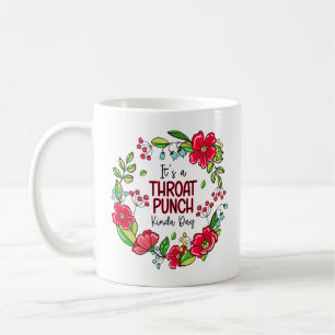 It's A Throat Punch Kinda Day Coffee Mug