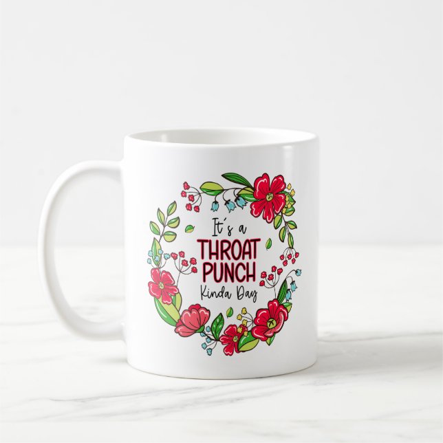 It's A Throat Punch Kinda Day Coffee Mug (Left)