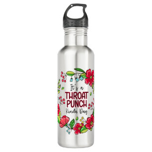 It's A Throat Punch Kinda Day Stainless Steel Water Bottle