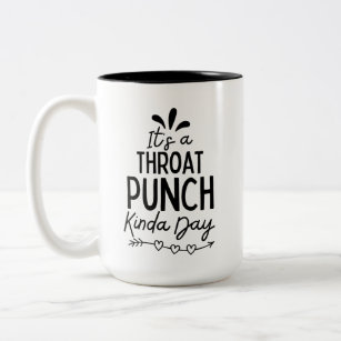 It's A Throat Punch Kinda Day Two-Tone Coffee  Two-Tone Coffee Mug