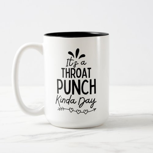Its A Throat Punch Kinda Day Two_Tone Coffee  Two_Tone Coffee Mug
