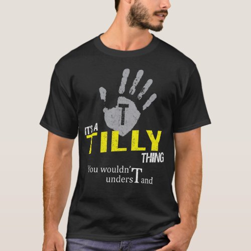 Its a TILLY Thing You Wouldnt Understand T_Shirt