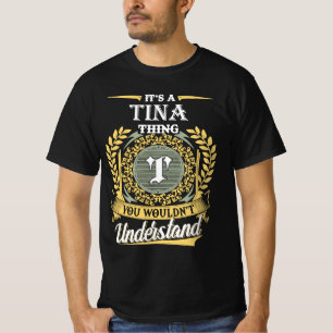 It's A Tina Thing You Couldn't Understand T-Shirt