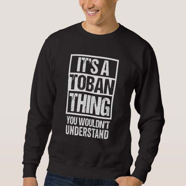 It's A Toban Thing You Wouldn't Understand Canada  Sweatshirt (Front)
