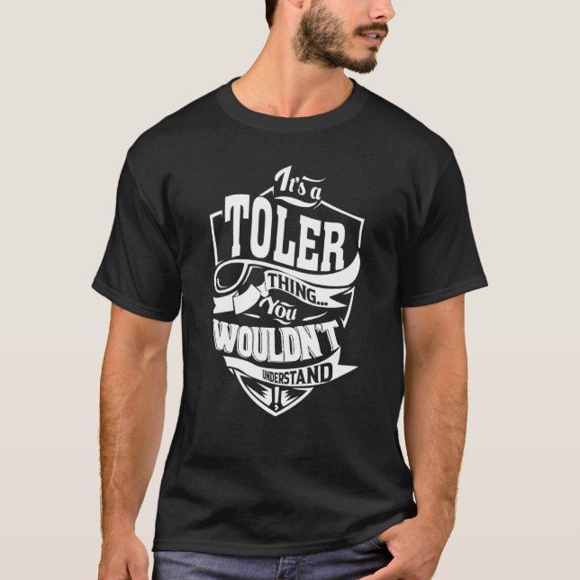 It's a TOLER Thing T-Shirt (Front)