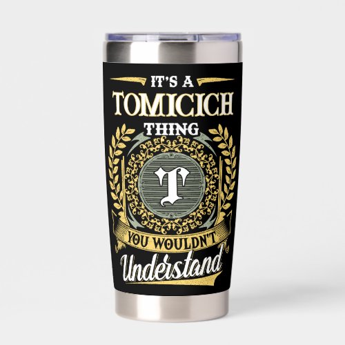 It's a TOMICICH Thing You Wouldn't Understand Insulated Tumbler