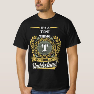 It's a TONI Thing You Wouldn't Understand T-Shirt