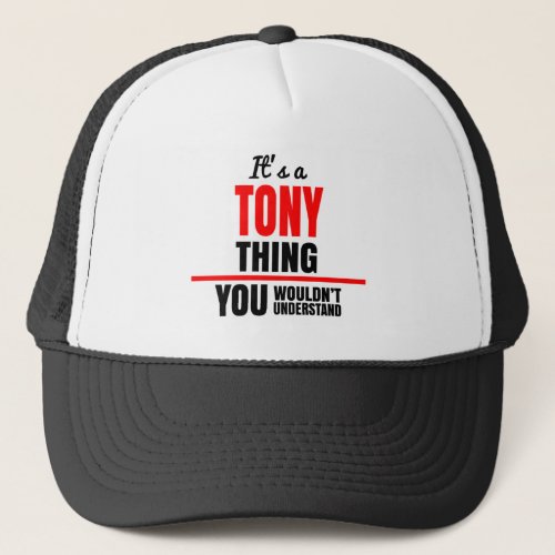 Its a Tony thing you wouldnt understand Trucker Hat