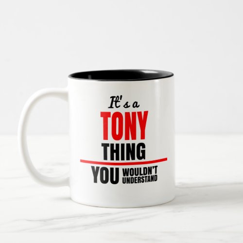 Its a Tony thing you wouldnt understand Two_Tone Coffee Mug