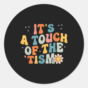 Its A Touch Of The Tism Autism Awareness Neurodive Classic Round Sticker