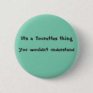 It's a Tourettes thing Pinback Button
