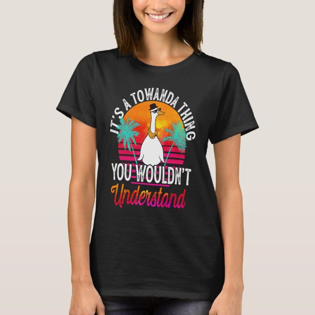 It's A Towanda Thing You Wouldn't Understand  Towa T-Shirt (Front)
