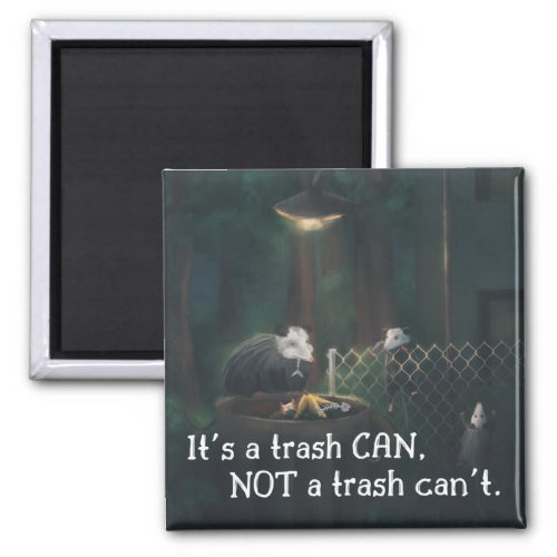 Its a Trash CAN not a Trash Cant Magnet