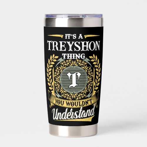 It's a TREYSHON Thing You Wouldn't Understand Insulated Tumbler
