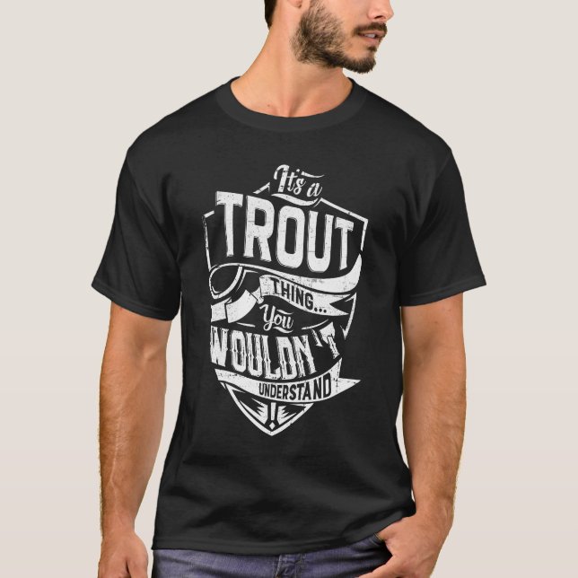 It's a TROUT thing, You wouldn't understand T-Shirt (Front)
