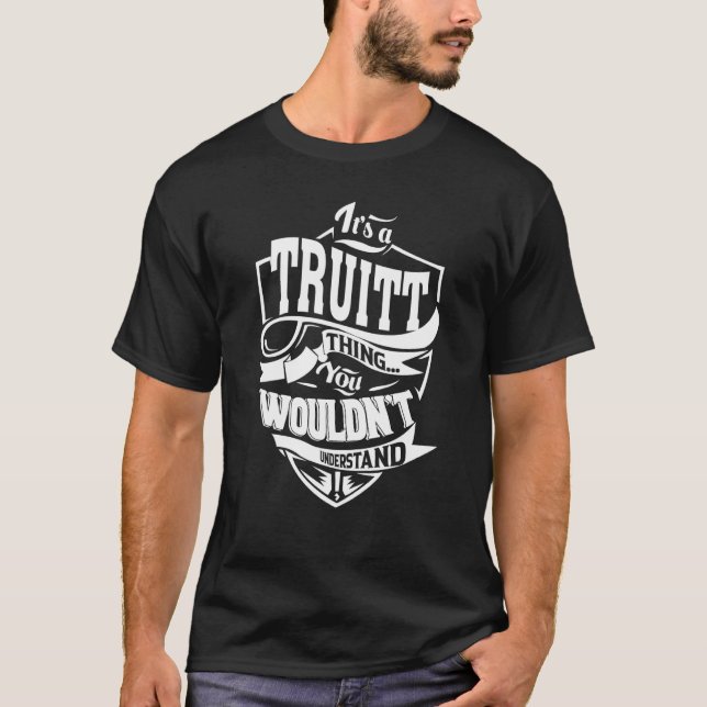 It's a TRUITT Thing T-Shirt (Front)