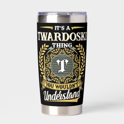 It's a TWARDOSKI Thing You Wouldn't Understand Insulated Tumbler