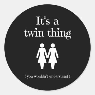 It'S A Twin Thing For Twin Sisters Classic Round Sticker