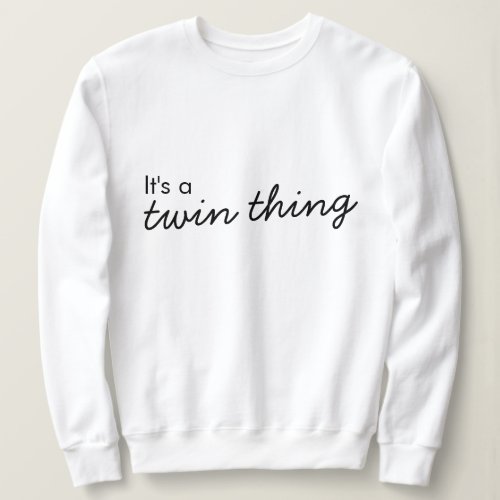 Its a Twin Thing  Modern Matching Twinning Sweatshirt