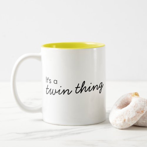 Its a Twin Thing  Modern Matching Twinning Two_Tone Coffee Mug