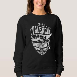 It's A Valencia Thing Sweatshirt