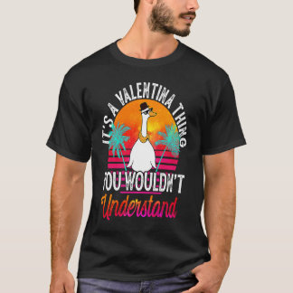 It's A Valentina Thing You Wouldn't Understand Val T-Shirt