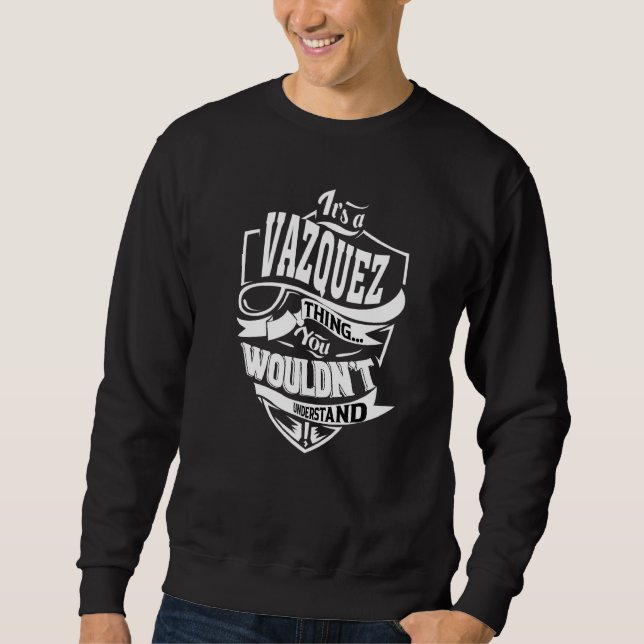 It's A Vazquez Thing Sweatshirt (Front)