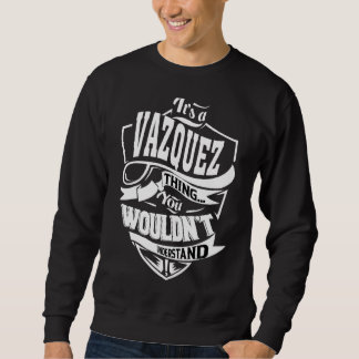It's A Vazquez Thing   Sweatshirt