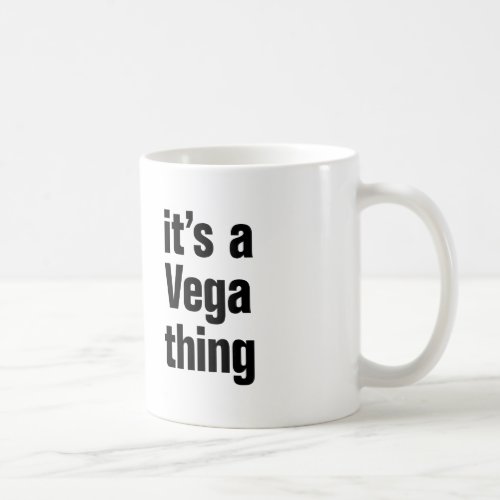 its a vega thing coffee mug