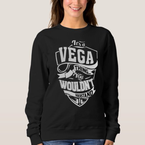 Its A Vega Thing Sweatshirt