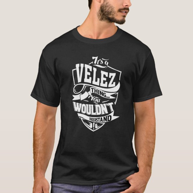 It's A Velez Thing T-Shirt (Front)