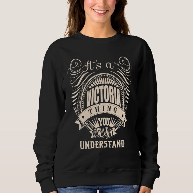 It's a VICTORIA Thing   Sweatshirt (Front)