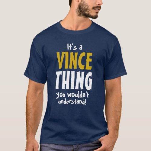 Its a Vince thing you wouldnt understand T_Shirt