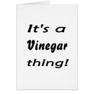It's a vinegar thing! cards