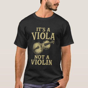 It's A Viola Not Violin T-Shirt
