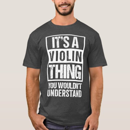 Its A Violin Thing  You Wouldnt Understand T_Shirt