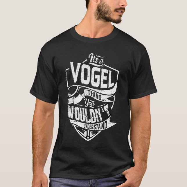 It's a VOGEL thing, You wouldn't understand T-Shirt (Front)