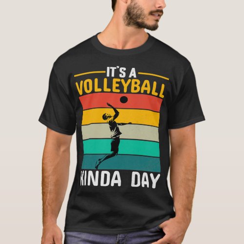 Its a Volleyball Kinda Day T_Shirt