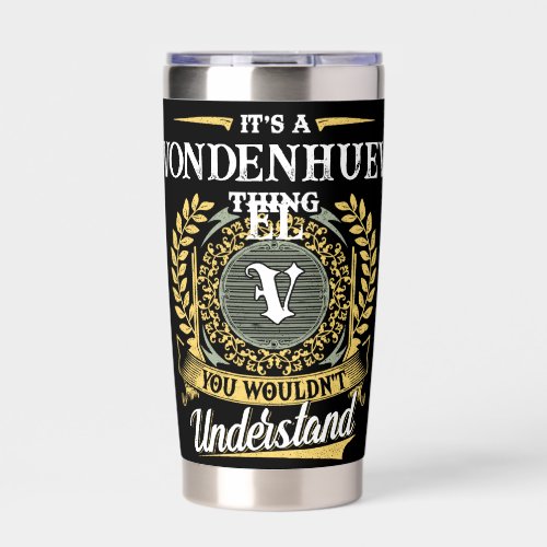It's a VONDENHUEVEL Thing You Wouldn't Understand Insulated Tumbler