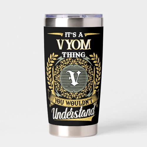 It's a VYOM Thing You Wouldn't Understand Insulated Tumbler